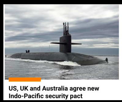 AUSTRALIA, UK, US (AUKUS) HISTORIC LANDMARK SECURITY PACT: AUSTRALIA ...